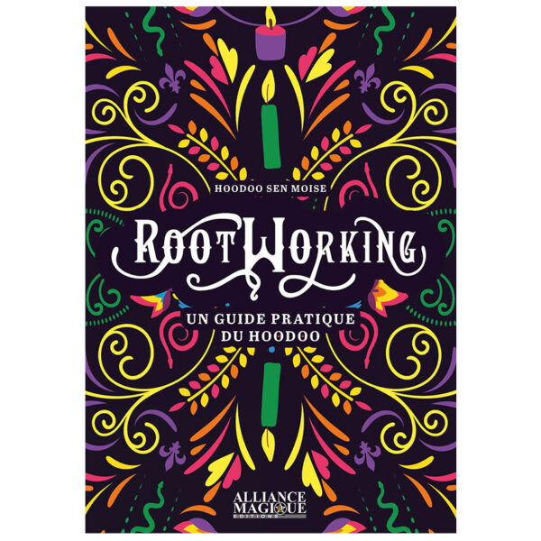 Rootworking - Un guide pratique du Hoodoo - Pierres de Lumière