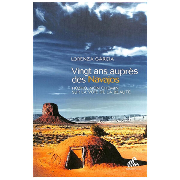 Vingt ans auprès des Navajos : Hózhó, mon chemin sur la voie de la beauté - Pierres de Lumière