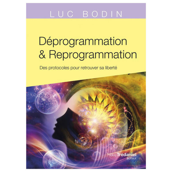 Déprogrammation et Reprogrammation - Des protocoles pour retrouver sa liberté - Pierres de Lumière