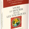 Vivre et mourir selon les Toltèques - La voie du pouvoir intérieur - Pierres de Lumière