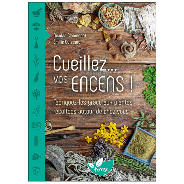 Cueillez... vos encens ! Fabriquez-les grâce aux plantes récoltées autour de chez vous - Pierres de Lumière