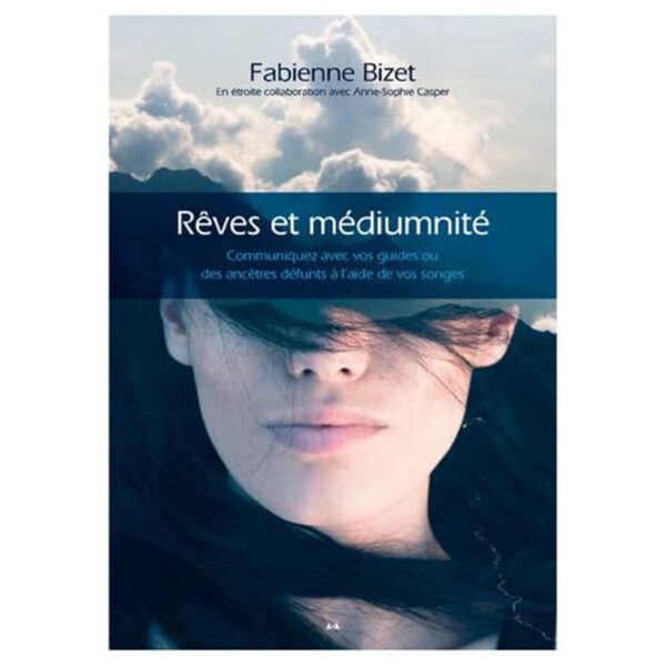 Rêves et Médiumnité : Communiquez avec vos guides ou des ancêtres défunts à l'aide de vos songes - Pierres de Lumière