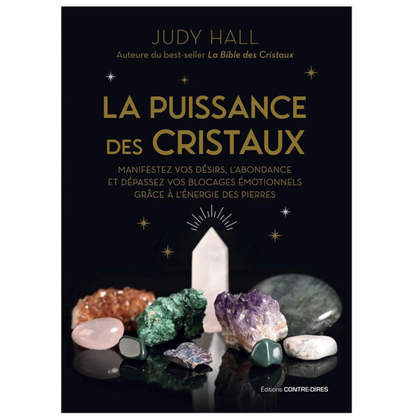 La puissance des cristaux - Manifestez vos désirs, l'abondance et dépassez vos blocages émotionnels - Pierres de Lumière