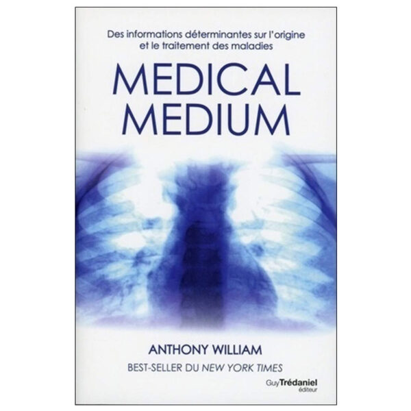 Medical medium - Des informations déterminantes sur l'origine et le traitement des maladies - Pierres de Lumière