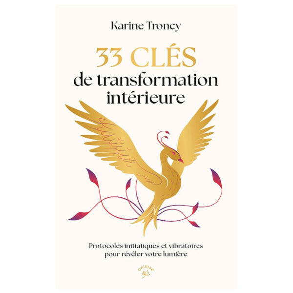 33 clés de transformation intérieure : Protocoles initiatiques et vibratoires pour révéler votre lumière - Pierres de Lumière