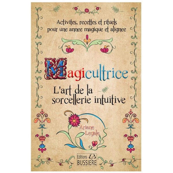 Magicultrice - L'art de la sorcellerie intuitive - Activités, recettes et rituels pour une année magique et alignée - Pierres de Lumière