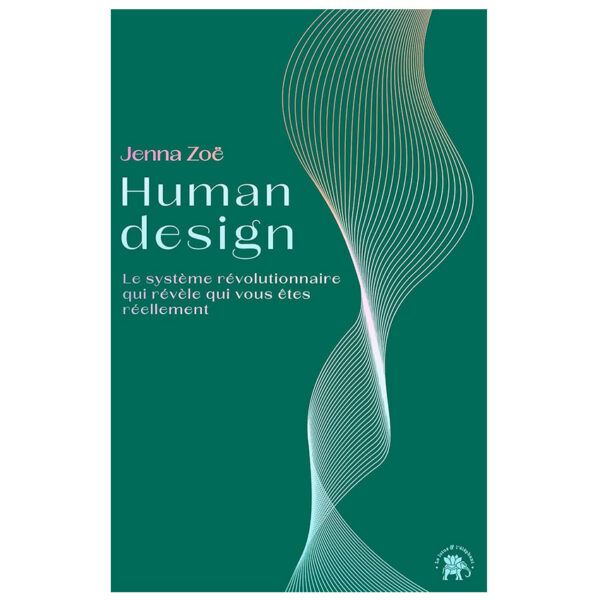 Human design : Le système révolutionnaire qui révèle qui vous êtes réellement - Pierres de Lumière