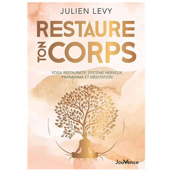 Restaure ton corps : Yoga restauratif, système nerveux, pranayama et méditation - Pierres de Lumière