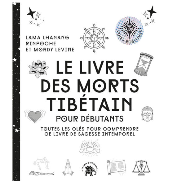 Le livre des morts tibétain : Toutes les clés pour comprendre ce livre de sagesse intemporel - Pierres de Lumière