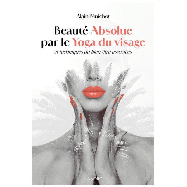 Beauté absolue par le Yoga du visage et techniques du bien-être associées - Pierres de Lumière