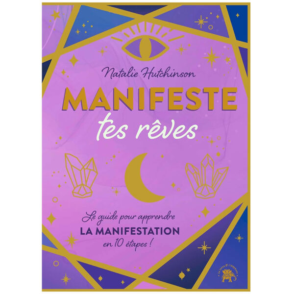 Manifeste tes rêves : Le guide pour apprendre la manifestation en 10 étapes ! - Pierres de Lumière