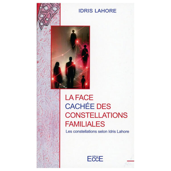 La face cachée des constellations familiales - Les constellations selon Idris Lahore - Pierres de Lumière