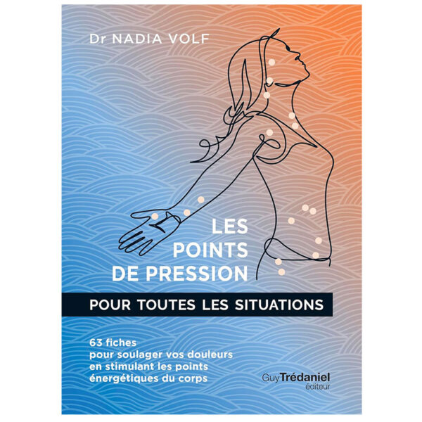 Les points de pression pour toutes les situations - 63 fiches pour soulager vos douleurs - Pierres de Lumière