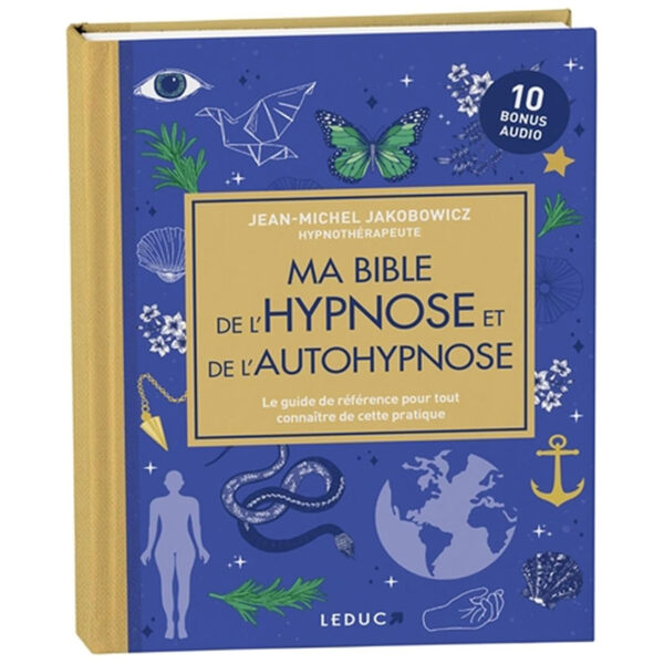 Ma bible de l'hypnose et de l'autohypnose : Le guide de référence pour tout connaître de cette pratique - Pierres de Lumière