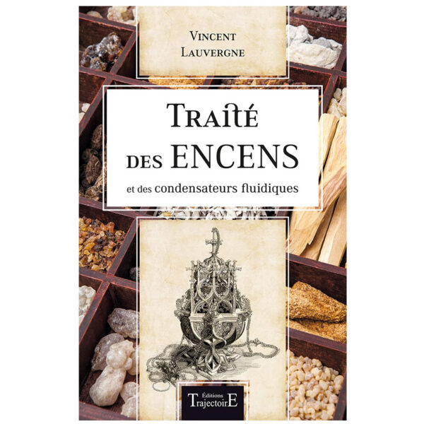 Traité des encens et des condensateurs fluidiques - Pierres de Lumière