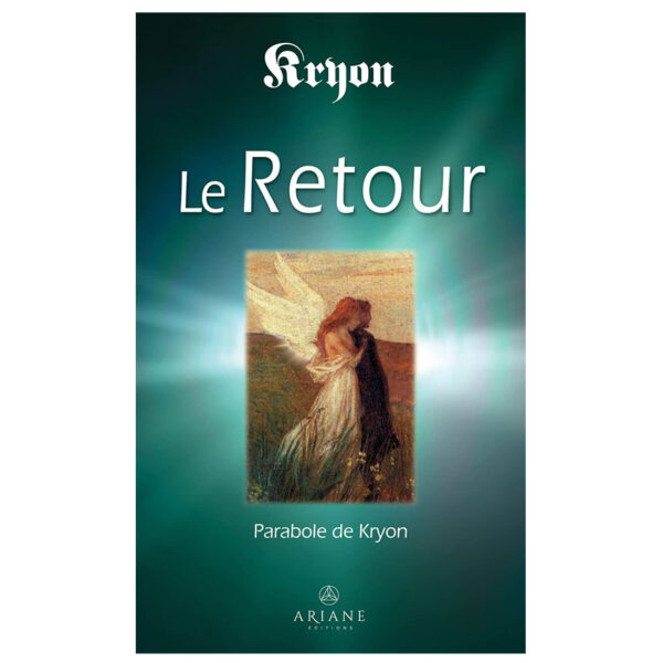 Le Retour - Parabole de Kryon - Pierres de Lumière