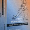 Les points de pression pour toutes les situations - 63 fiches pour soulager vos douleurs - Pierres de Lumière