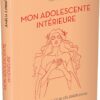 Mon adolescente intérieure - Renouer avec soi et se célébrer enfin - Pierres de Lumière