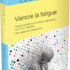 Vaincre la fatigue - Fatigue banale ou chronique, dépression, burn-out, maladies ... Pierres de Lumière