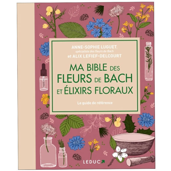 Ma bible des fleurs de Bach et élixirs floraux - Pierres de Lumière