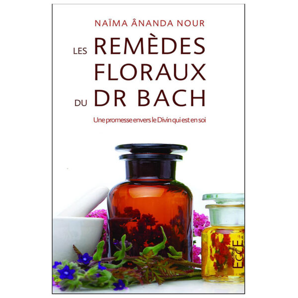 Les remèdes floraux du Dr. Bach - Une promesse envers le Divin qui est en soi - Pierres de Lumière