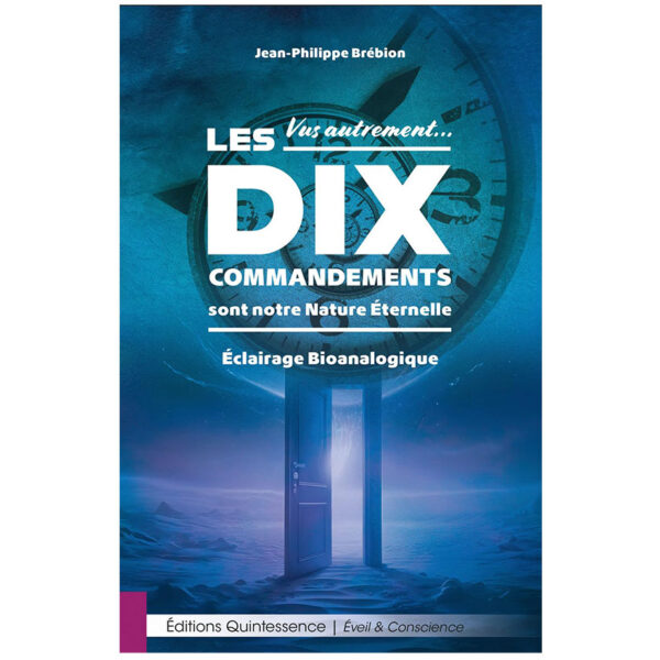 Vus autrement… Les Dix Commandements sont notre Nature Éternelle - Pierres de Lumière