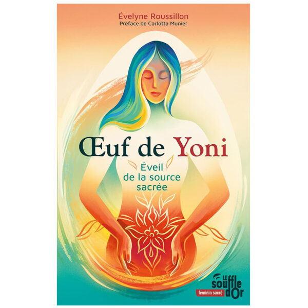 Oeuf de Yoni, éveil de la source sacrée - Pierres de Lumière