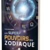 Les Super-pouvoirs du zodiaque - Pierres de Lumière