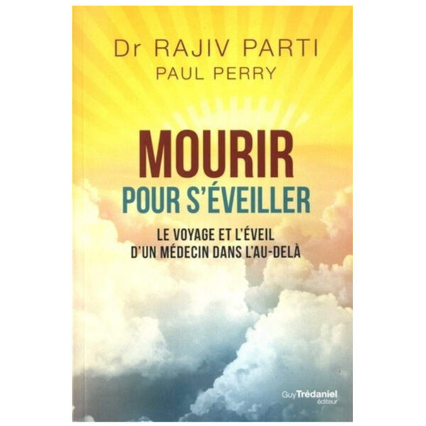 Mourir pour s'éveiller - Le voyage et l'éveil d'un médecin dans l'au-delà - Pierres de Lumière