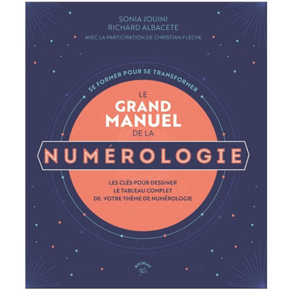 Le grand manuel de la numérologie : Les clés pour dessiner le tableau complet de votre thème de numérologie - Pierres de Lumière
