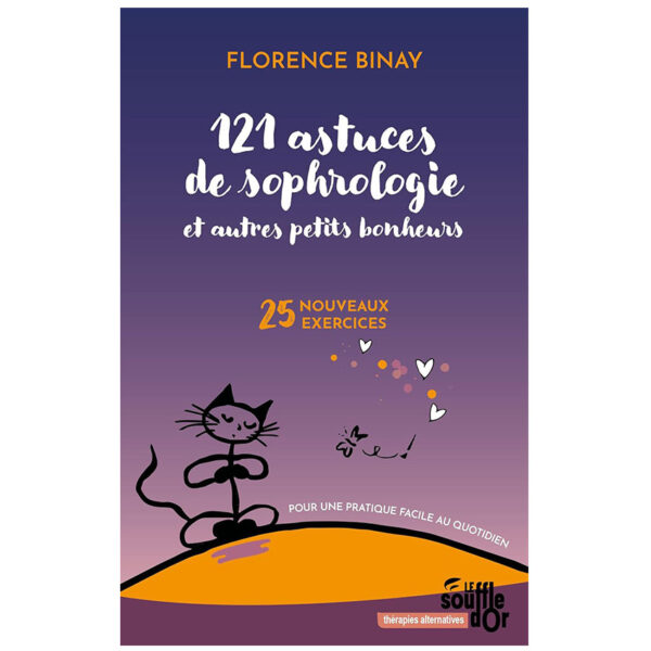 121 astuces de sophrologie et autres petits bonheurs : 25 nouveaux exercices pour une pratique facile au quotidien - Pierres de Lumière