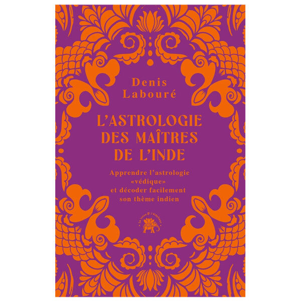 L'astrologie des maîtres de l'Inde : Apprendre l'astrologie "védique" et décoder facilement son thème indien - Pierres de Lumière