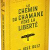 Le Chemin du chaman vers la liberté - Pierres de Lumière