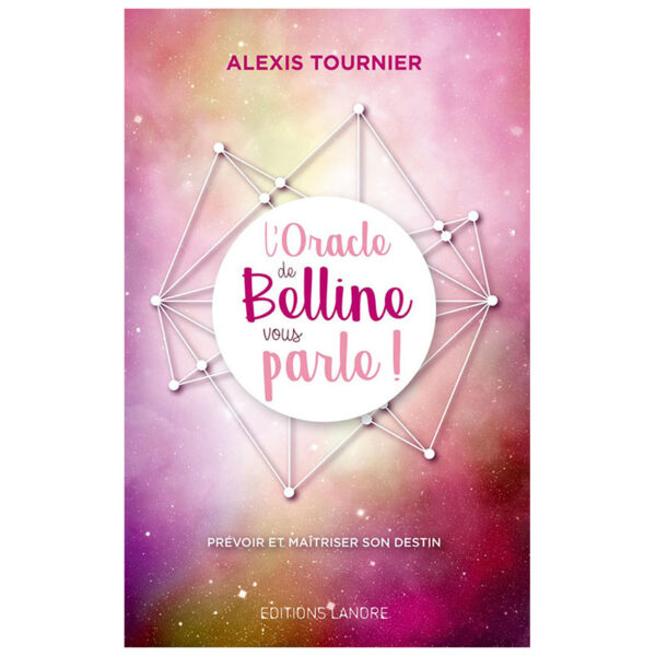 L'Oracle de Belline vous parle ! Prévoir et maîtriser son destin - Pierres de Lumière