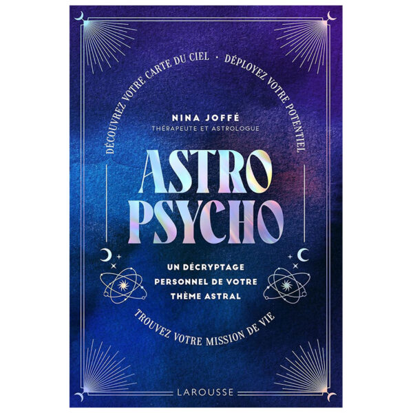 Astropsycho - Un décryptage personnel de votre thème astral: Découvrez votre carte du ciel. Déployez votre potentiel. Trouvez votre mission de vie. - Pierres de Lumière