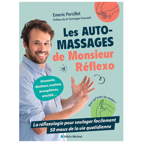 Les Auto-massages de monsieur Réflexo : La réflexologie pour soulager facilement 50 maux de la vie quotidienne - Pierres de Lumière
