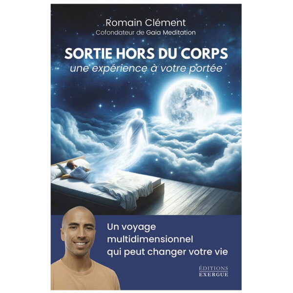 Sortie hors du corps, une expérience à votre portée - Pierres de Lumière