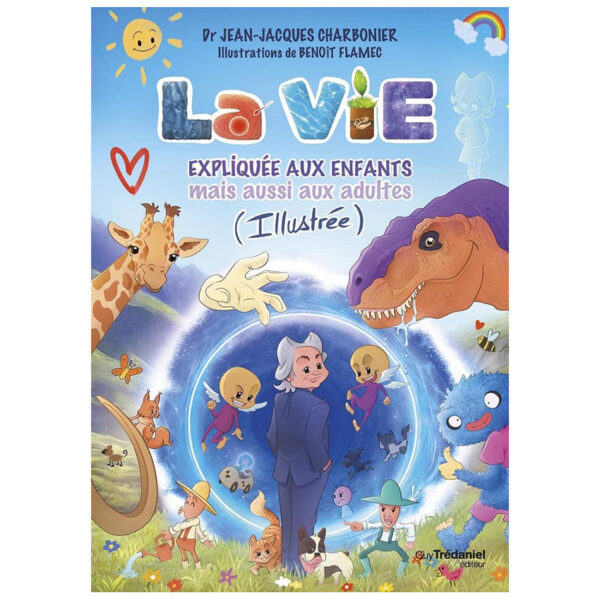 La vie expliquée aux enfants mais aussi aux adultes (Illustrée) - Pierres de Lumière