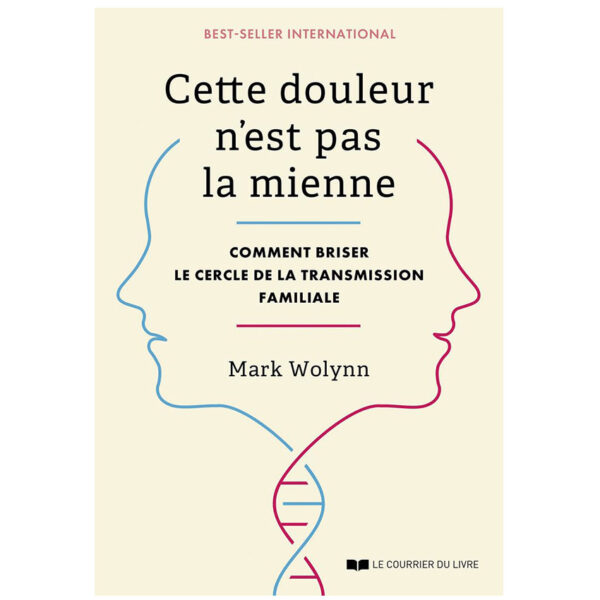Cette douleur n'est pas la mienne - Comment briser le cercle de la transmission familiale - Pierres de Lumière