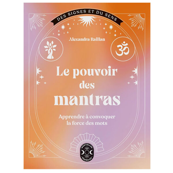 Le pouvoir des mantras : Apprendre à convoquer la force des mots - Pierres de Lumière