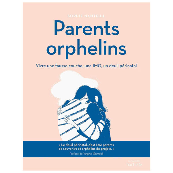 Parents orphelins : Vivre une fausse couche, une IMG, un deuil périnatal - Pierres de Lumière