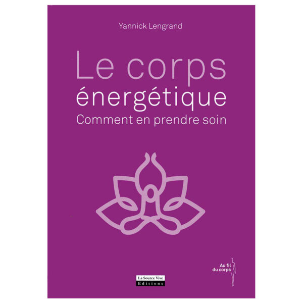 Le corps énergétique : comment en prendre soin - Pierres de Lumière