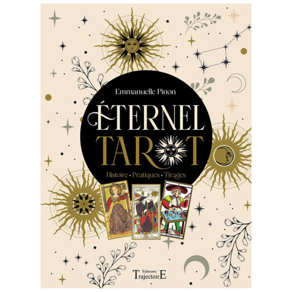Eternel Tarot - Histoire - Pratiques - Tirages - Pierres de Lumière