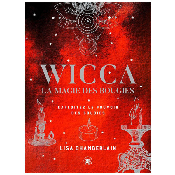 Wicca, La magie des bougies : Exploitez le pouvoir des bougies - Pierres de Lumière