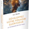 Développez votre pouvoir guérisseur - La puissance est en vous - Pierres de Lumière