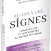 Au-delà des signes - Comprendre et interpréter le monde de l'invisible - Pierres de Lumière