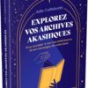 Explorez vos archives akashiques - pour découvrir les messages de votre âme et libérer vos pleins potentiel - Pierres de Lumière