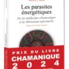 Les parasites énergétiques - De la médecine chamanique à la libération spirituelle - Pierres de Lumière