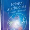 Prières spirituelles à hautes vibrations - Pierres de Lumière