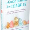 Le guide pratique des cristaux - Pierres de Lumière